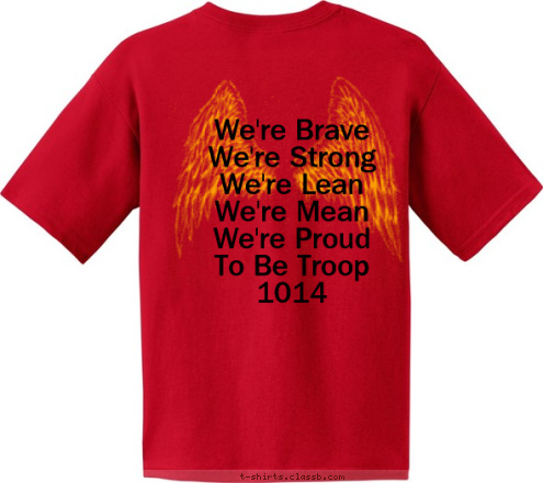 We're Brave
We're Strong
We're Lean
We're Mean
We're Proud
To Be Troop 
1014 BSA




Be Prepared T-shirt Design Troop 1014 Class B - Joel M. 