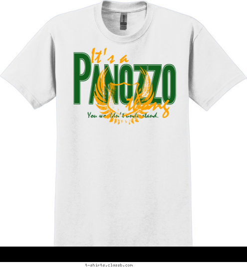 You wouldn't understand. thang It's a Panozzo T-shirt Design 