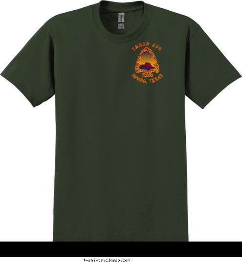 Your text here! irving, texas Troop 679 IRVING, TEXAS TROOP 679 T-shirt Design 