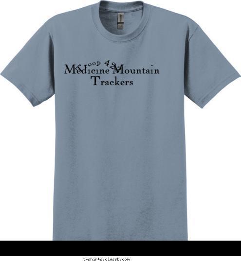 Medicine Mountain
Trackers Troop 423 T-shirt Design 