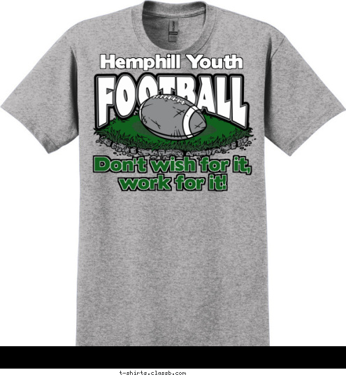 Ben Wilkerson Football Clinic 

HHS Cheerleader Clinic Hemphill Youth Don't wish for it, work for it! T-shirt Design 