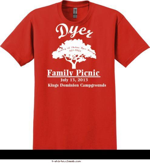 Dyer Kings Dominion Campgrounds July 13, 2013 Family Picnic 1921-2002 In memory of Thelma Dyer Burrell    T-shirt Design 