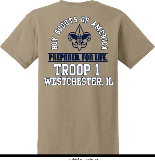 Westchester, IL Troop 1 Westchester, IL TROOP 1 PREPARED. FOR LIFE. BOY SCOUTS OF AMERICA T-shirt Design 