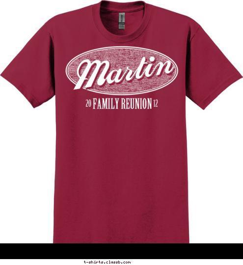 12 20 FAMILY REUNION Martin T-shirt Design 