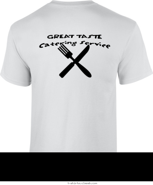 GREAT TASTE GREAT TASTE Catering Service T-shirt Design 