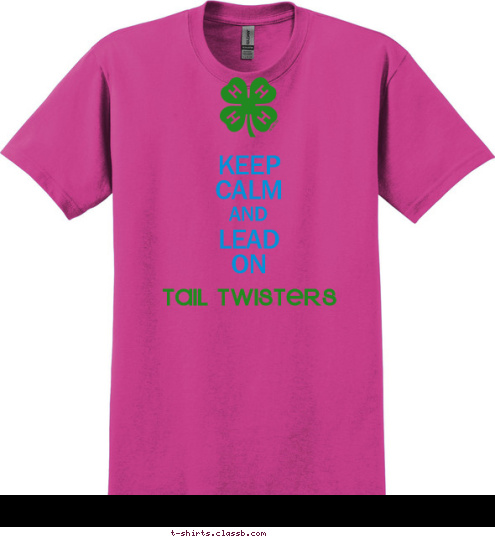 AND KEEP
CALM

LEAD
ON TAIL TWISTERS T-shirt Design Calm Pink