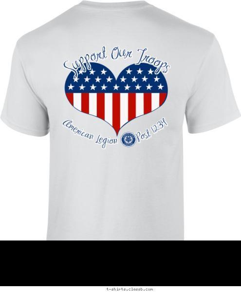 POST 1234 ANYTOWN, USA Support Our Troops AMERICAN LEGION American Legion      Post 1234 T-shirt Design SP4496