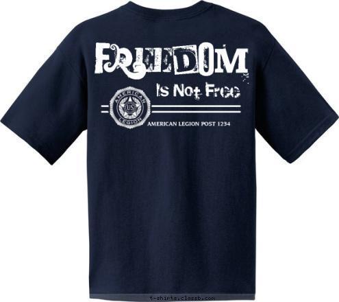 AMERICAN LEGION AMERICAN LEGION POST 1234 POST 1234 FREEDOM Is Not Free T-shirt Design SP4493