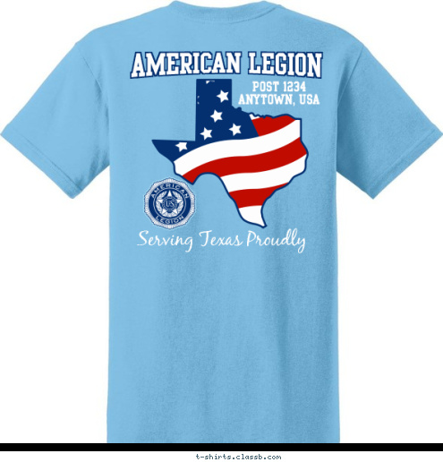 Your text here! Serving Texas Proudly AMERICAN LEGION
 POST 1234
 AMERICAN LEGION POST 1234
ANYTOWN, USA T-shirt Design SP4490