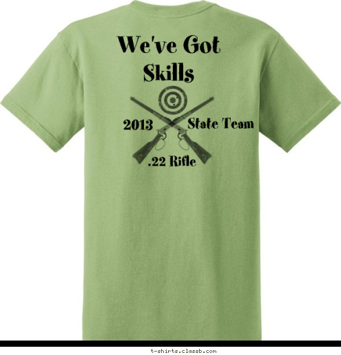 State Team 2013 .22 Rifle Larimer County Learn By Doing


 We've Got
Skills T-shirt Design 