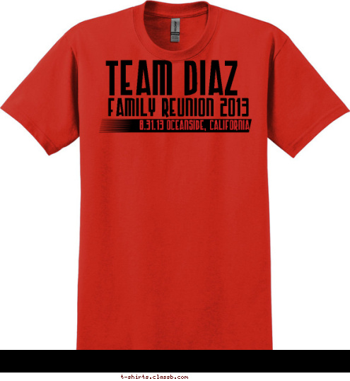 8.31.13 OCEANSIDE, CALIFORNIA TEAM DIAZ FAMILY REUNION 2013 T-shirt Design 