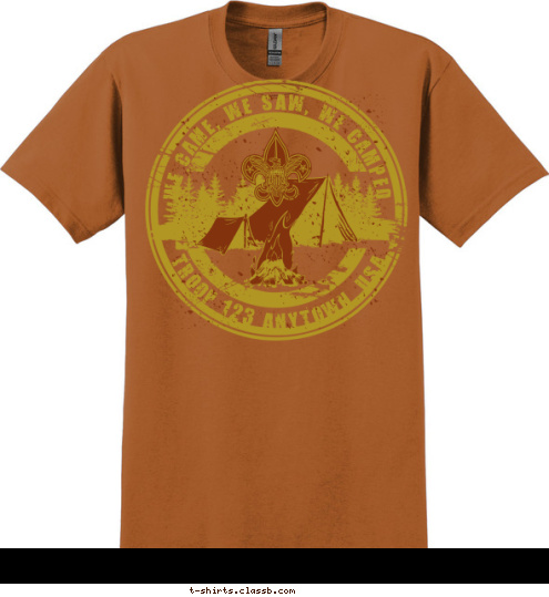 TROOP 123 ANYTOWN, USA WE CAME, WE SAW, WE CAMPED T-shirt Design 