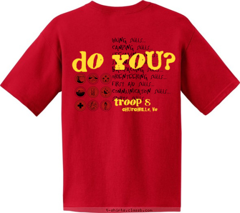 Do You? Churchville, VA troop 8 Hiking Skills...
Camping Skills...
Lifesaving Skills...
Swimming Skills...
Backpacking Skills...
Orienteering Skills...
First Aid Skills...
Communication Skills...
Sports Skills... SKILLS I'VE GOT T-shirt Design 