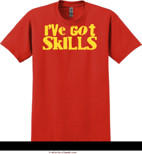 Do You? Churchville, VA troop 8 Hiking Skills...
Camping Skills...
Lifesaving Skills...
Swimming Skills...
Backpacking Skills...
Orienteering Skills...
First Aid Skills...
Communication Skills...
Sports Skills... SKILLS I'VE GOT T-shirt Design 