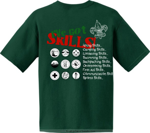 Troop 117 Troop 117 Cicero, NY I've Got Cicero, NY Troop 117 Hiking Skills...
Camping Skills...
Lifesaving Skills...
Swimming Skills...
Backpacking Skills...
Orienteering Skills...
First Aid Skills...
Communication Skills...
Sports Skills... I've Got Skills! T-shirt Design 