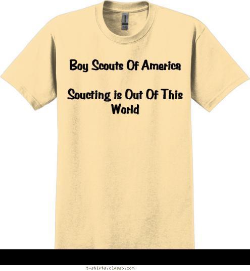 Boy Scouts Of America

Soucting is Out Of This World T-shirt Design 