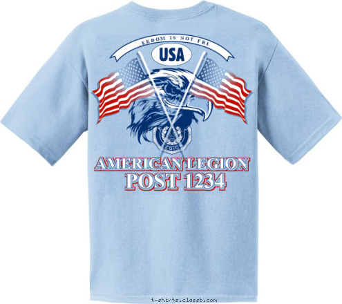 Your text here! AMERICAN LEGION YOUR TOWN FREEDOM IS NOT FREE POST 1234 AMERICAN LEGION USA POST 1234 YOUR STATE HERE T-shirt Design SP4522