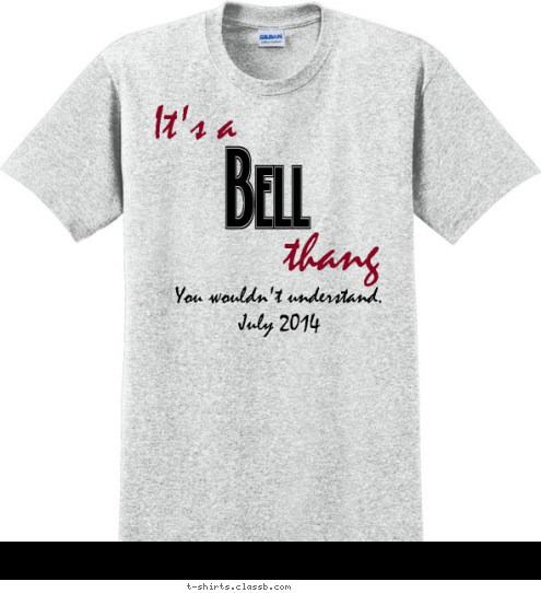 You wouldn't understand.
July 2014 thang It's a Bell T-shirt Design 