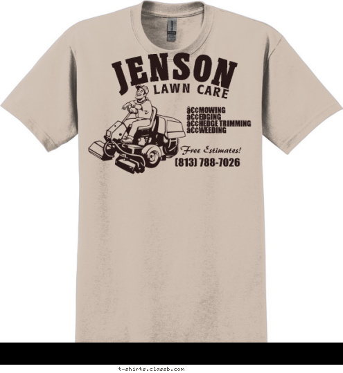 JENSON (813) 788-7026 Free Estimates! •MOWING
•EDGING
•HEDGE TRIMMING
•WEEDING LAWN CARE T-shirt Design sp143