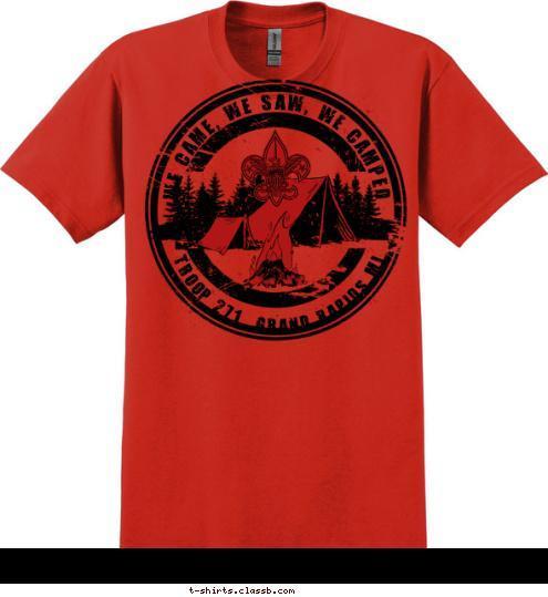 TROOP 271  GRAND RAPIDS MI WE CAME, WE SAW, WE CAMPED T-shirt Design 