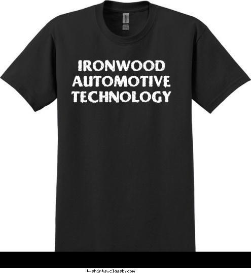       IRONWOOD 
AUTOMOTIVE TECHNOLOGY T-shirt Design 