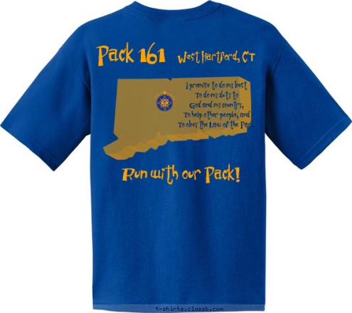 Run with our Pack! West Hartford, CT Pack 161 I promise to do my best
To do my duty to
God and my country,
To help other people, and
To obey the Law of the Pack. West Hartford, CT Pack 161 T-shirt Design 