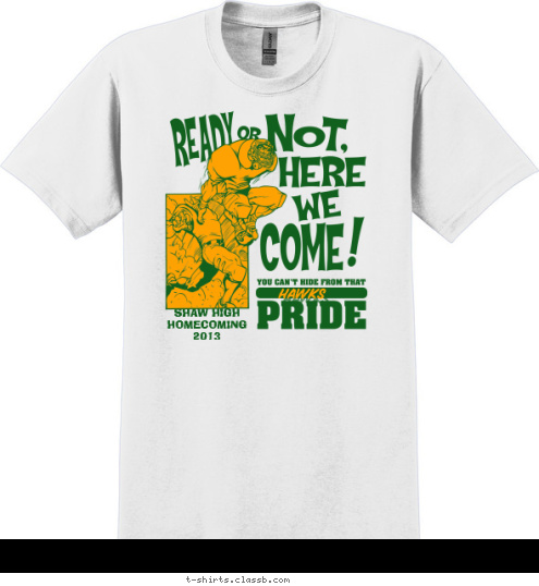        SCHOOL  HAWKS SHAW HIGH 
HOMECOMING
2013 T-shirt Design 