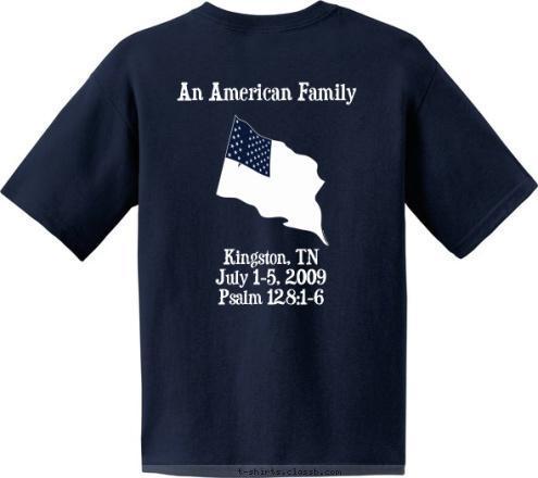 Kingston, TN
July 1-5, 2009
Psalm 128:1-6 An American Family 2009 family reunion elozier D T-shirt Design 