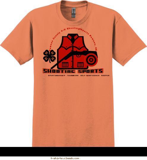 Pawnee County 4-H Shooting Sports Pawnee, OK    SPORTSMANSHIP   TEAMWORK   SELF CONFIDENCE   RESPONSIBILITY SHOOTING SPORTS T-shirt Design 