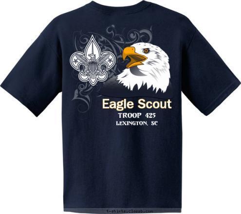 DALLAS, TEXAS Lexington, SC TROOP 425 TROOP 425 EAGLE SCOUT Eagle Scout T-shirt Design 