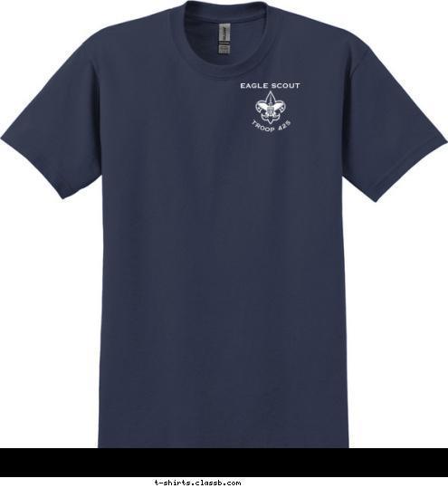 DALLAS, TEXAS Lexington, SC TROOP 425 TROOP 425 EAGLE SCOUT Eagle Scout T-shirt Design 