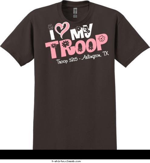 New Text Troop 1915 - Arlington, TX TROOP my I T-shirt Design 