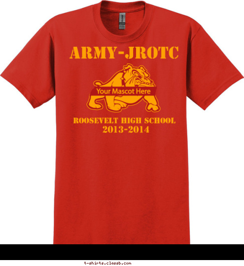 Your text here! 2013-2014 ROOSEVELT HIGH SCHOOL ARMY-JROTC T-shirt Design SP4602