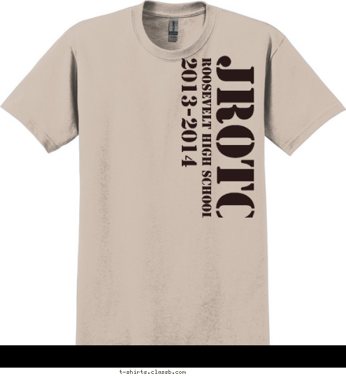 Your text here! 2013-2014 ROOSEVELT HIGH SCHOOL JROTC T-shirt Design SP4604