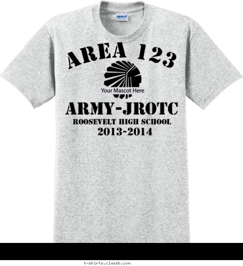 Your text here! 2013-2014 ROOSEVELT HIGH SCHOOL army-jrotc area 123 T-shirt Design SP4605