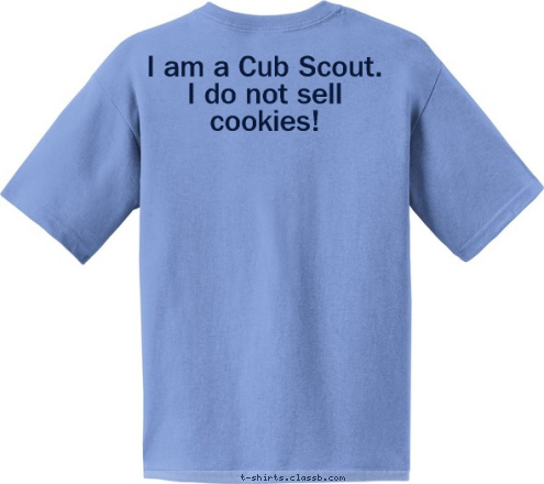 I am a Cub Scout.  
I do not sell cookies! St. Cloud, MN PACK 113 T-shirt Design 