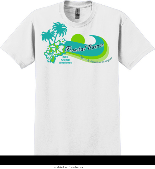 2008
Akumal
Vacaciones Deje a la diversion comenzar! Fionda/Norris T-shirt Design 