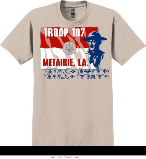 TROOP 107 BOY SCOUTS OF AMERICA METAIRIE, LA. TROOP 107 Strong Values, Strong Leaders T-shirt Design 