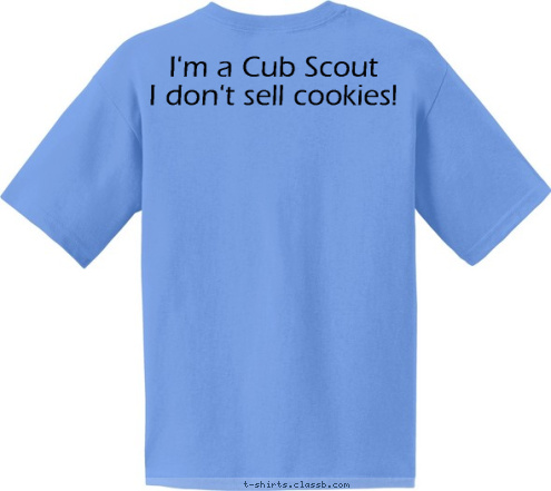 I'm a Cub Scout
I don't sell cookies! PACK 113 St. Cloud, MN T-shirt Design 