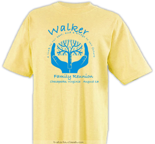  Family Reunion Chesapeake, Virginia   August 13 2
0
1
4 Walker a link to our past, and a bridge to our future T-shirt Design 