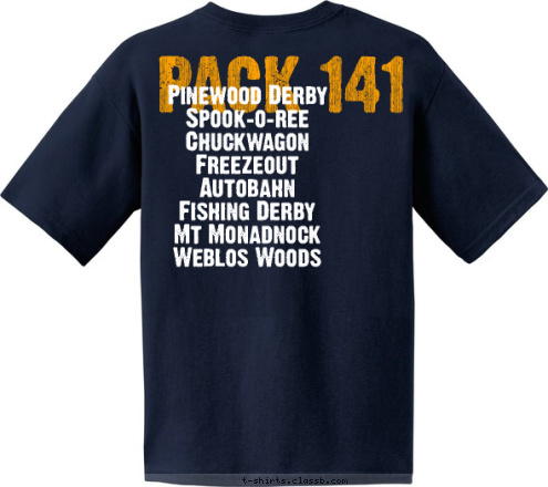 Pinewood Derby
Spook-o-ree
Chuckwagon 
Freezeout
Autobahn
Fishing Derby
Mt Monadnock
Weblos Woods
 PACK 141 141 RUTLAND, MA CUB SCOUT T-shirt Design 