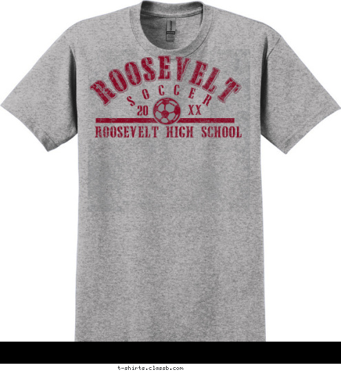 Your text here ROOSEVELT HIGH SCHOOL 12 20 S O C C E R  ROOSEVELT T-shirt Design sp175