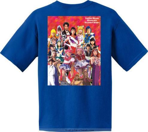 Your text here! Sailor Moon 
Musicals 
Second Stage Sailor Moon
Musicals 
First Stage  T-shirt Design 