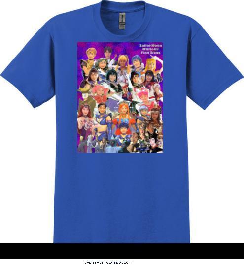 Your text here! Sailor Moon 
Musicals 
Second Stage Sailor Moon
Musicals 
First Stage  T-shirt Design 