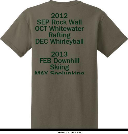 2012
SEP Rock Wall
OCT Whitewater Rafting
DEC Whirleyball

2013
FEB Downhill Skiing
MAY Spelunking
JUN Orientation Flight
JUL Ruckus Mud Run
SEP Fishing Charter
 New Text CREW
123 T-shirt Design 