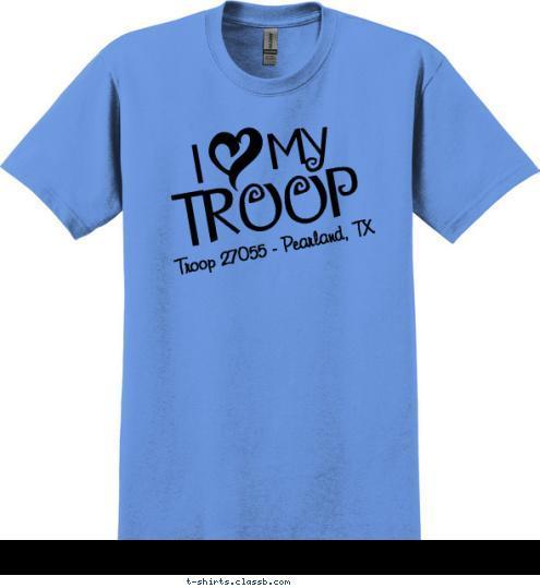 Troop 27055 - Pearland, TX TROOP my I T-shirt Design 