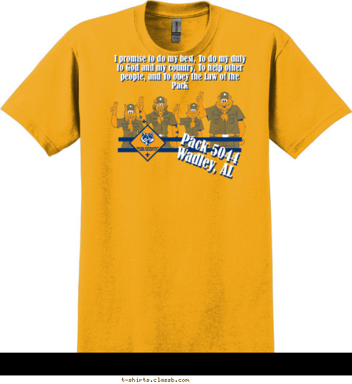 I promise to do my best, To do my duty
to God and my country, To help other
people, and To obey the Law of the 
Pack Pack 5044
Wadley, AL  T-shirt Design 