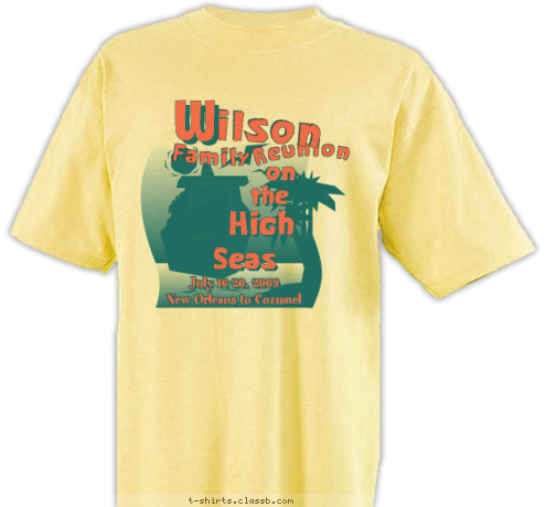 New Text Seas High the W Family     ilson July 16-20, 2009
New Orleans to Cozumel Reunion on T-shirt Design 