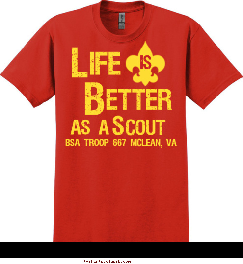 BSA TROOP 667 McLean, VA L S COUT AS A  is etter B ife T-shirt Design 