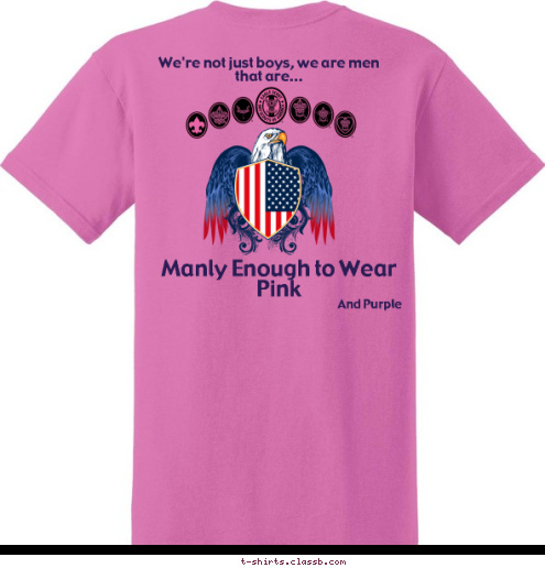 Your text here! Duct Tape Tidlywinks Vikings Spartans And Purple We're not just boys, we are men
that are... Manly Enough to Wear Pink Troop 873
Highlands Ranch, CO T-shirt Design 